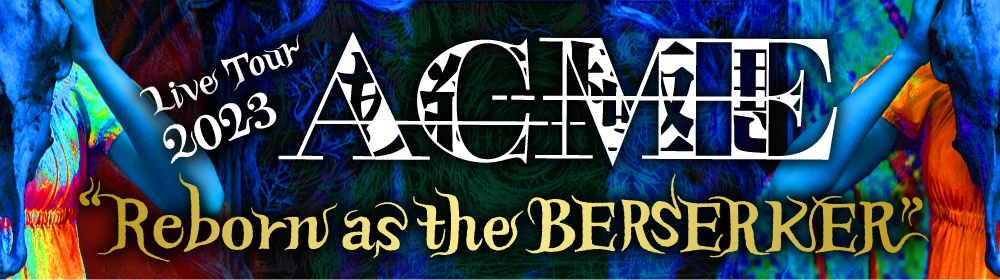 ACME Live Tour 2023「Reborn as the BERSERKER」開催決定！